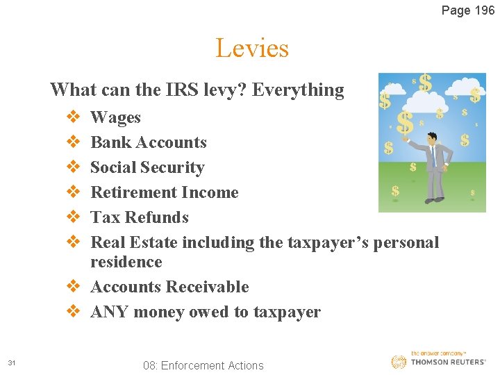 Page 196 Levies What can the IRS levy? Everything v v v Wages Bank