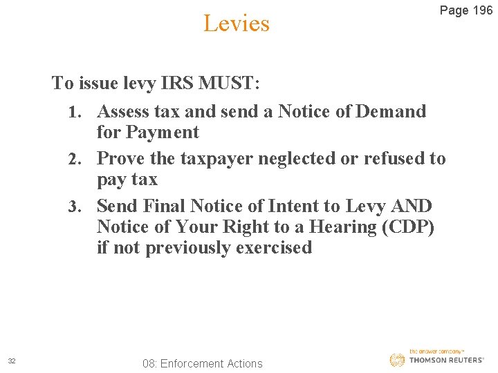Levies Page 196 To issue levy IRS MUST: 1. Assess tax and send a