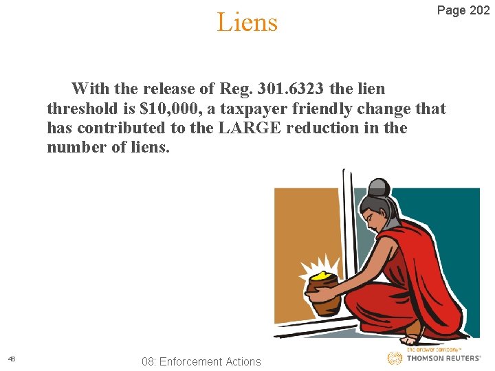 Liens Page 202 With the release of Reg. 301. 6323 the lien threshold is