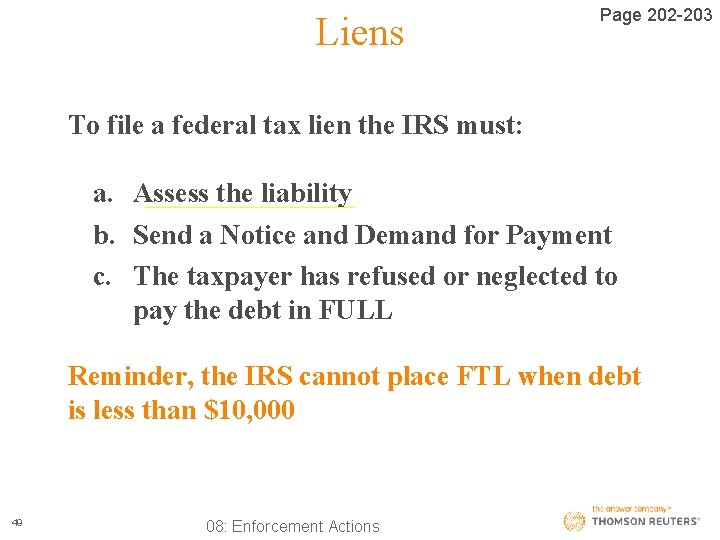 Liens Page 202 -203 To file a federal tax lien the IRS must: a.