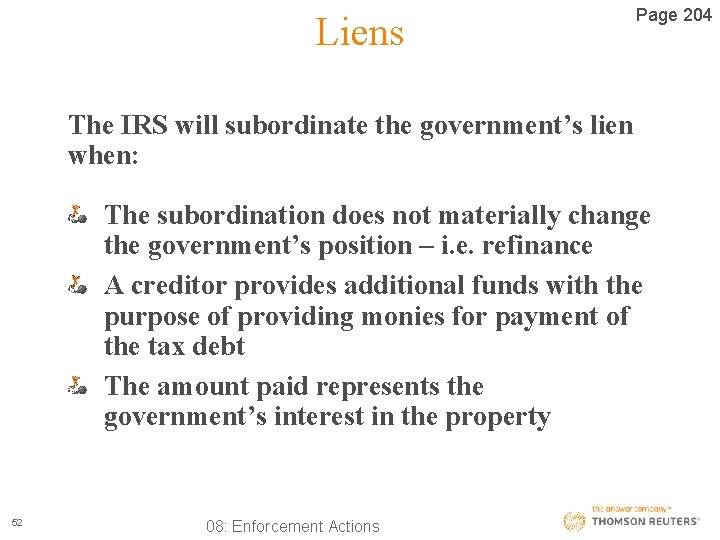 Liens Page 204 The IRS will subordinate the government’s lien when: The subordination does