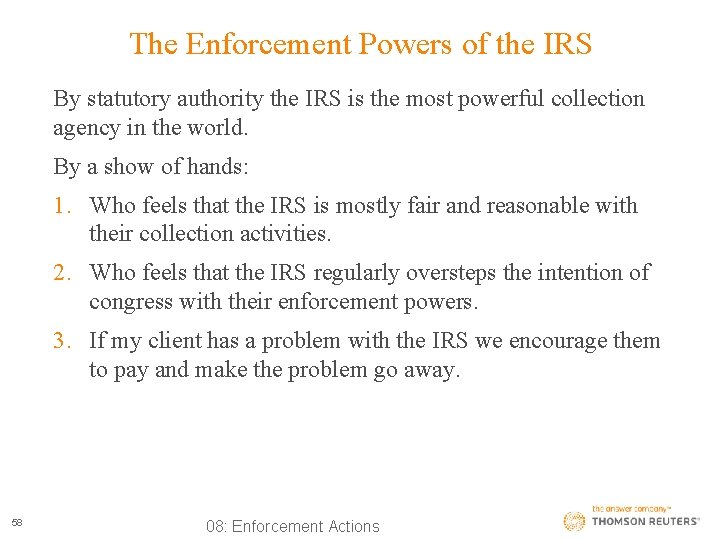 The Enforcement Powers of the IRS By statutory authority the IRS is the most