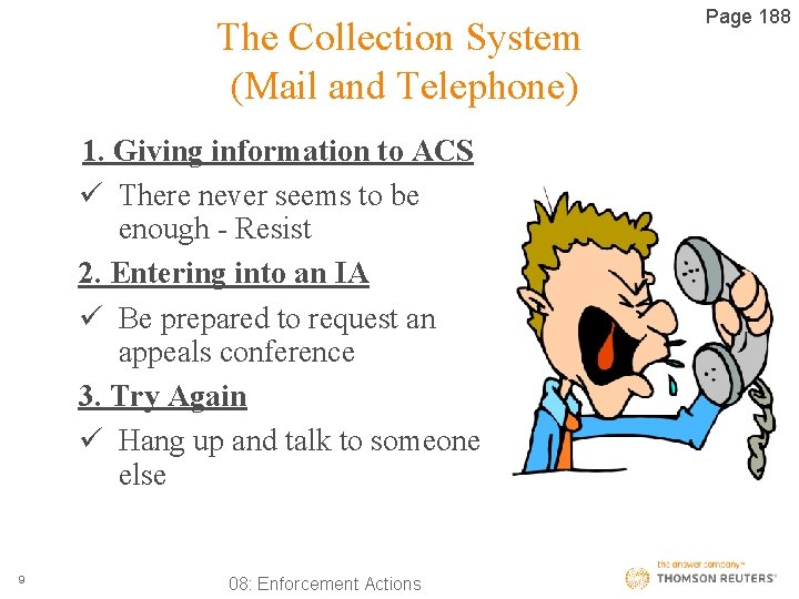 The Collection System (Mail and Telephone) 1. Giving information to ACS ü There never