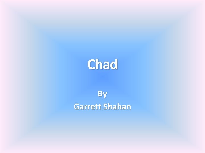 Chad By Garrett Shahan 