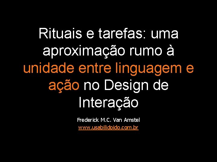 Rituais e tarefas: uma aproximação rumo à unidade entre linguagem e ação no Design