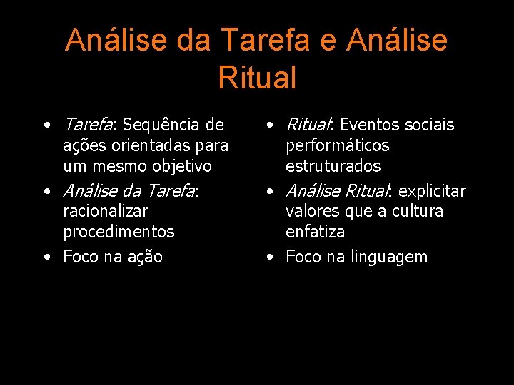 Análise da Tarefa e Análise Ritual • Tarefa: Sequência de ações orientadas para um