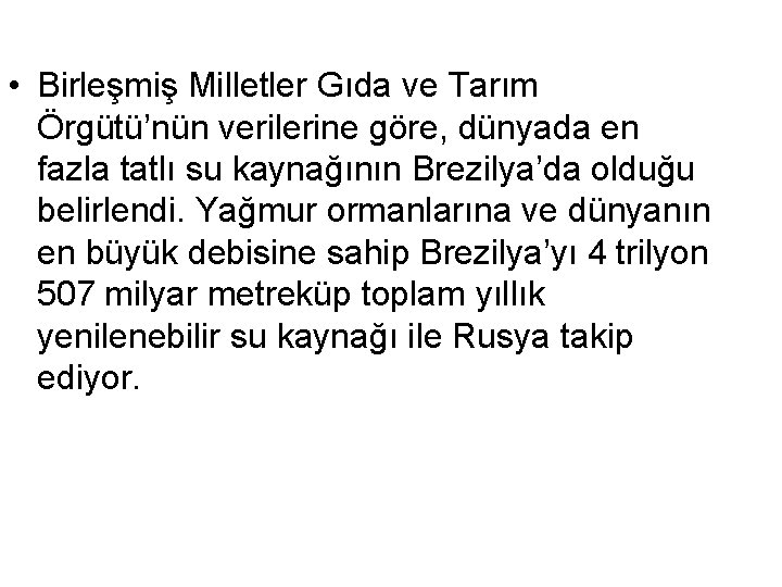  • Birleşmiş Milletler Gıda ve Tarım Örgütü’nün verilerine göre, dünyada en fazla tatlı