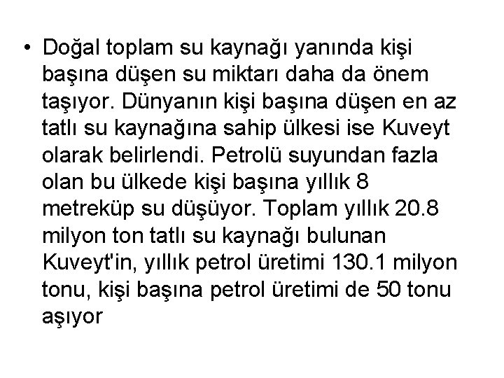  • Doğal toplam su kaynağı yanında kişi başına düşen su miktarı daha da