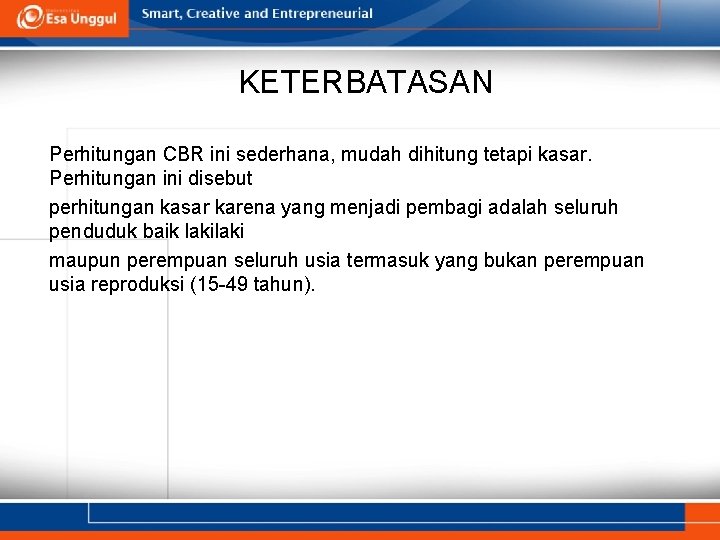 KETERBATASAN Perhitungan CBR ini sederhana, mudah dihitung tetapi kasar. Perhitungan ini disebut perhitungan kasar