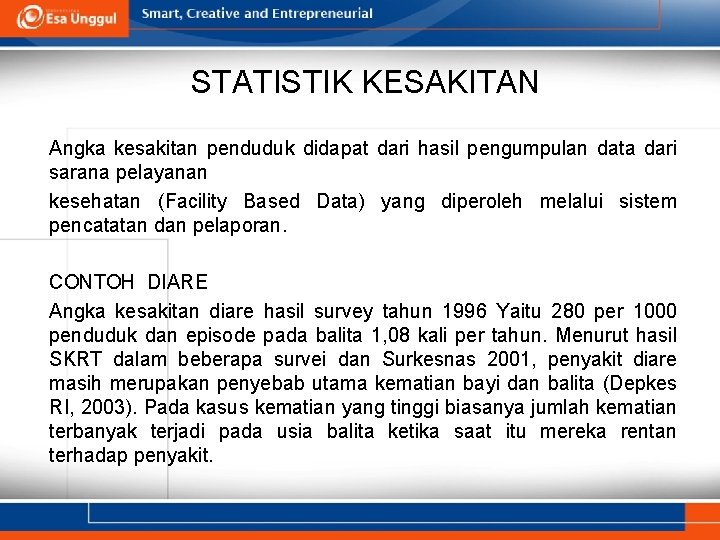 STATISTIK KESAKITAN Angka kesakitan penduduk didapat dari hasil pengumpulan data dari sarana pelayanan kesehatan