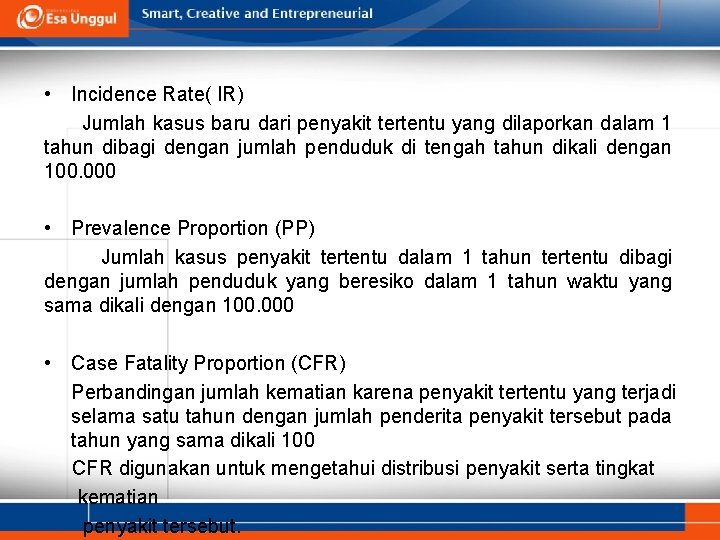  • Incidence Rate( IR) Jumlah kasus baru dari penyakit tertentu yang dilaporkan dalam