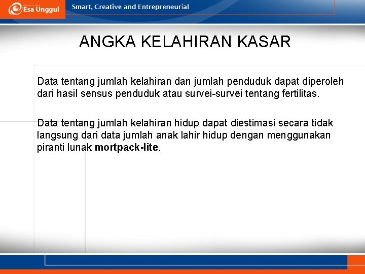 ANGKA KELAHIRAN KASAR Data tentang jumlah kelahiran dan jumlah penduduk dapat diperoleh dari hasil