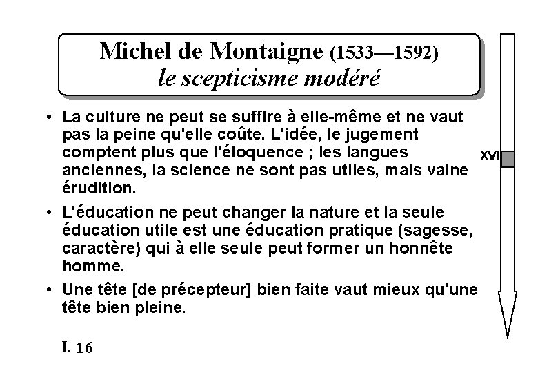 Michel de Montaigne (1533— 1592) le scepticisme modéré • La culture ne peut se