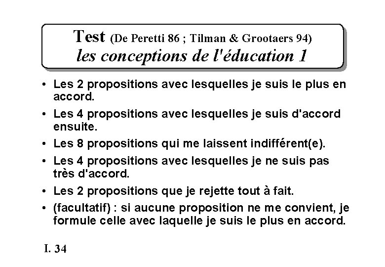 Test (De Peretti 86 ; Tilman & Grootaers 94) les conceptions de l'éducation 1