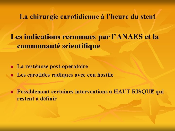 La chirurgie carotidienne à l’heure du stent Les indications reconnues par l’ANAES et la