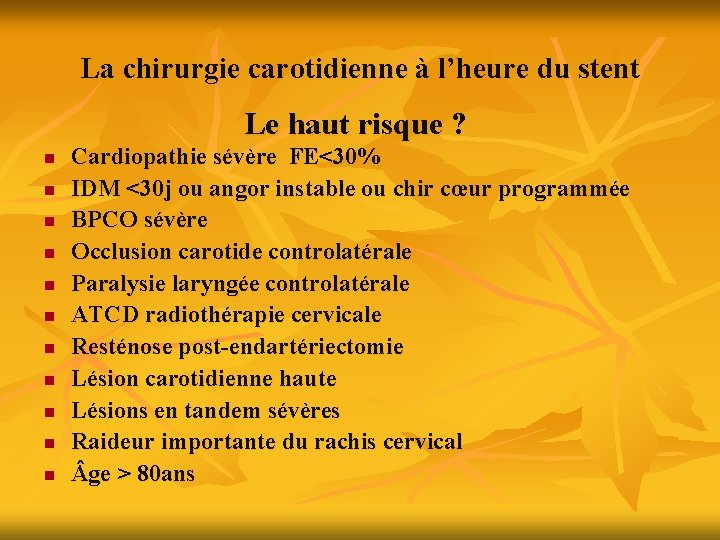 La chirurgie carotidienne à l’heure du stent Le haut risque ? n n n