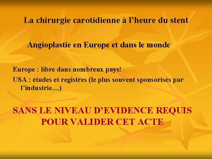 La chirurgie carotidienne à l’heure du stent Angioplastie en Europe et dans le monde