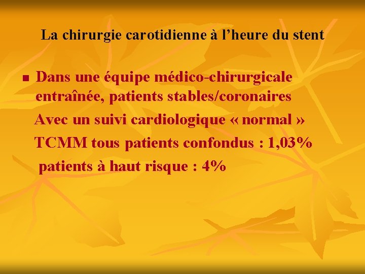 La chirurgie carotidienne à l’heure du stent n Dans une équipe médico-chirurgicale entraînée, patients