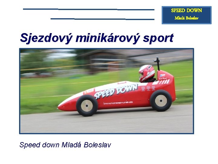 SPEED DOWN Mladá Boleslav Sjezdový minikárový sport Speed down Mladá Boleslav 