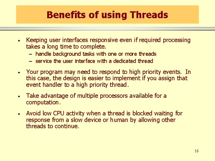 Benefits of using Threads · Keeping user interfaces responsive even if required processing takes