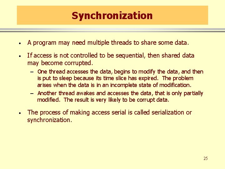 Synchronization · A program may need multiple threads to share some data. · If