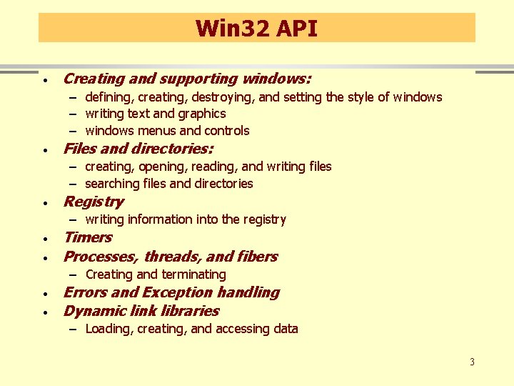 Win 32 API · Creating and supporting windows: – defining, creating, destroying, and setting