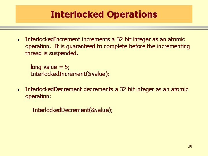 Interlocked Operations · Interlocked. Increment increments a 32 bit integer as an atomic operation.
