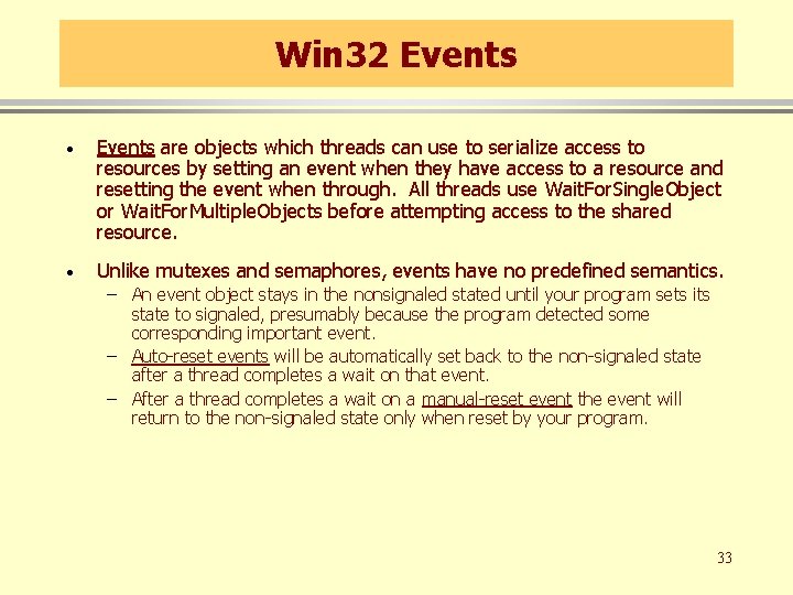 Win 32 Events · Events are objects which threads can use to serialize access
