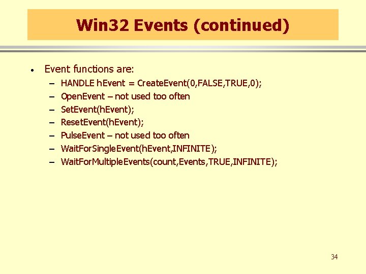 Win 32 Events (continued) · Event functions are: – – – – HANDLE h.