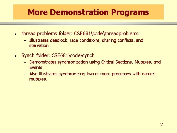 More Demonstration Programs · thread problems folder: CSE 681codethreadproblems – Illustrates deadlock, race conditions,