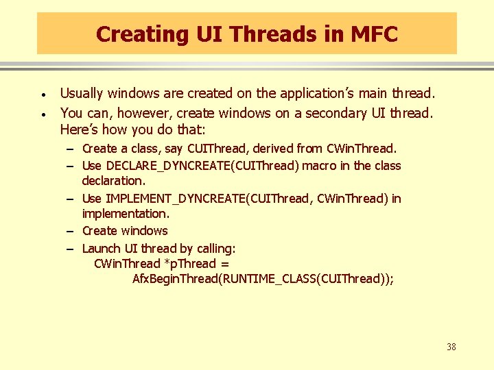 Creating UI Threads in MFC · · Usually windows are created on the application’s