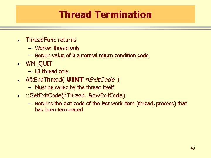 Thread Termination · Thread. Func returns – Worker thread only – Return value of