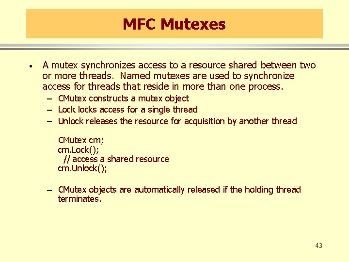 MFC Mutexes · A mutex synchronizes access to a resource shared between two or