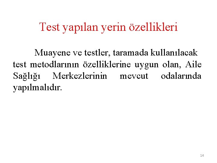 Test yapılan yerin özellikleri Muayene ve testler, taramada kullanılacak test metodlarının özelliklerine uygun olan,