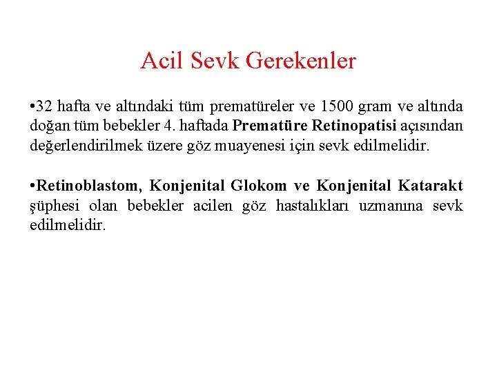 Acil Sevk Gerekenler • 32 hafta ve altındaki tüm prematüreler ve 1500 gram ve