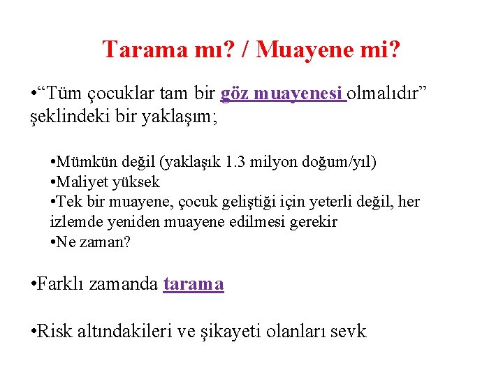 Tarama mı? / Muayene mi? • “Tüm çocuklar tam bir göz muayenesi olmalıdır” şeklindeki