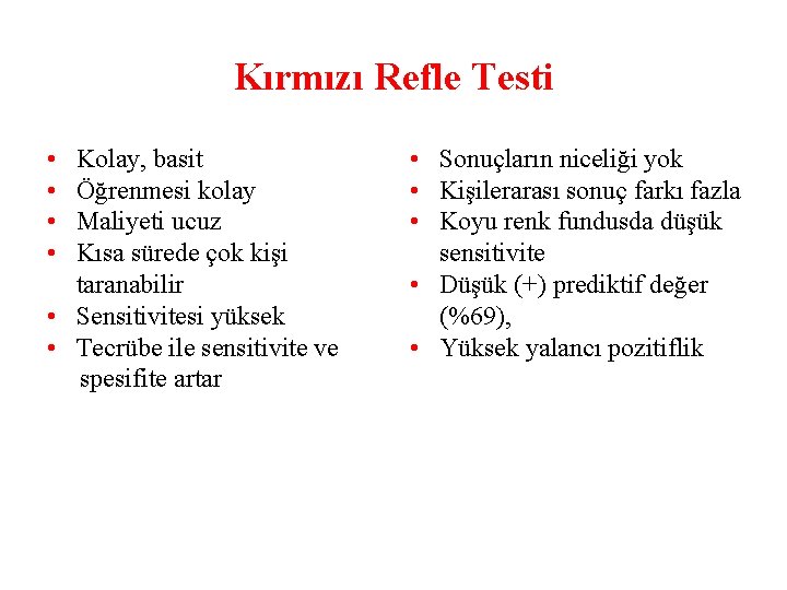 Kırmızı Refle Testi • • Kolay, basit Öğrenmesi kolay Maliyeti ucuz Kısa sürede çok