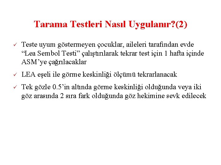 Tarama Testleri Nasıl Uygulanır? (2) Teste uyum göstermeyen çocuklar, aileleri tarafından evde “Lea Sembol