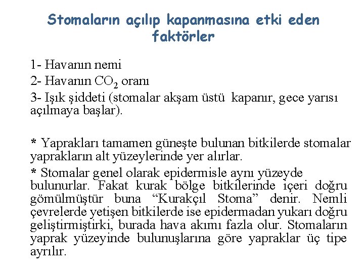 Stomaların açılıp kapanmasına etki eden faktörler 1 - Havanın nemi 2 - Havanın CO