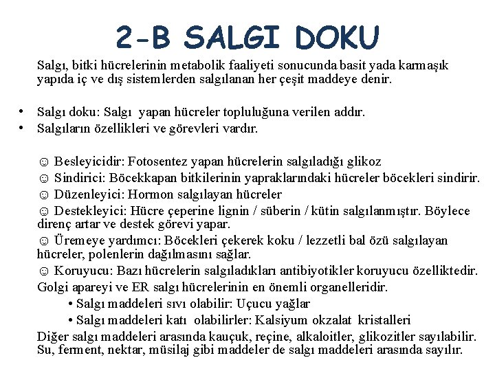 2 -B SALGI DOKU Salgı, bitki hücrelerinin metabolik faaliyeti sonucunda basit yada karmaşık yapıda