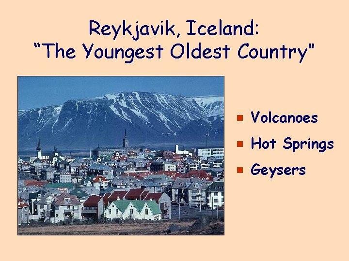 Reykjavik, Iceland: “The Youngest Oldest Country” e Volcanoes e Hot Springs e Geysers 