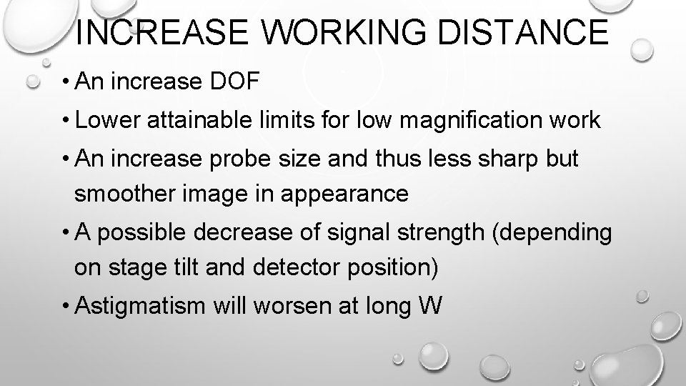 INCREASE WORKING DISTANCE • An increase DOF • Lower attainable limits for low magnification