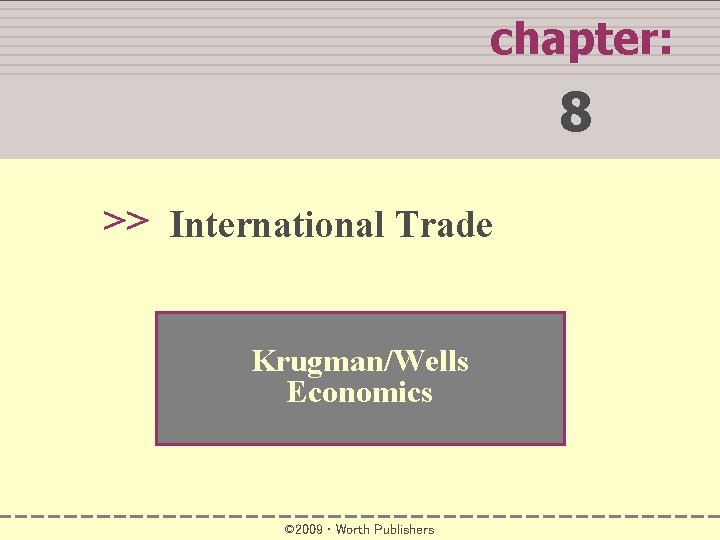 WHAT YOU WILL LEARN IN THIS CHAPTER chapter: 8 >> International Trade Krugman/Wells Economics