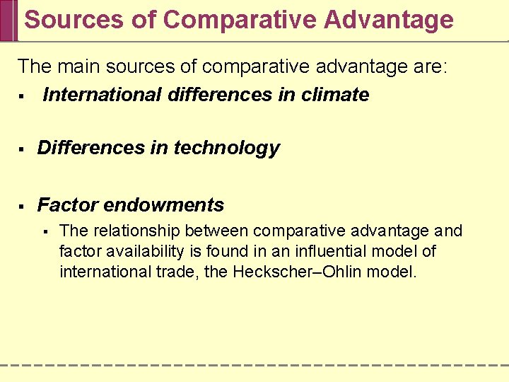 Sources of Comparative Advantage The main sources of comparative advantage are: § International differences