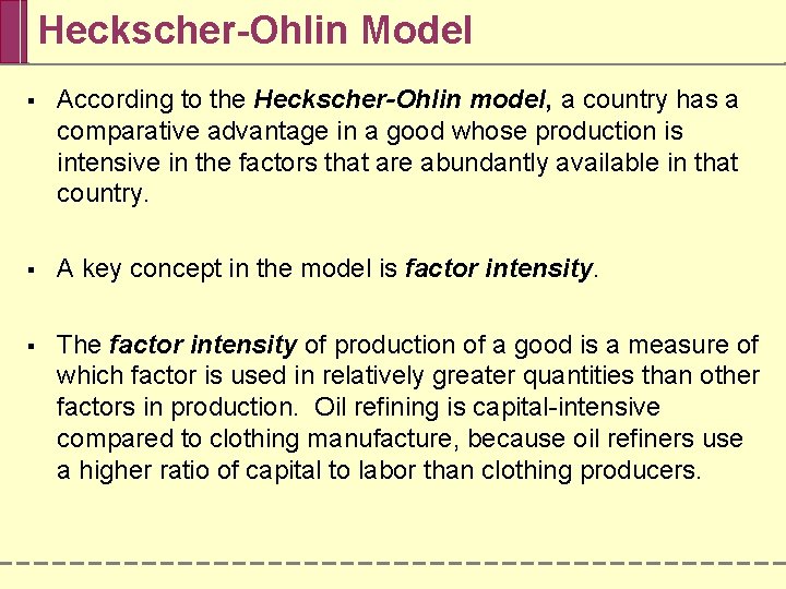 Heckscher-Ohlin Model § According to the Heckscher-Ohlin model, a country has a comparative advantage