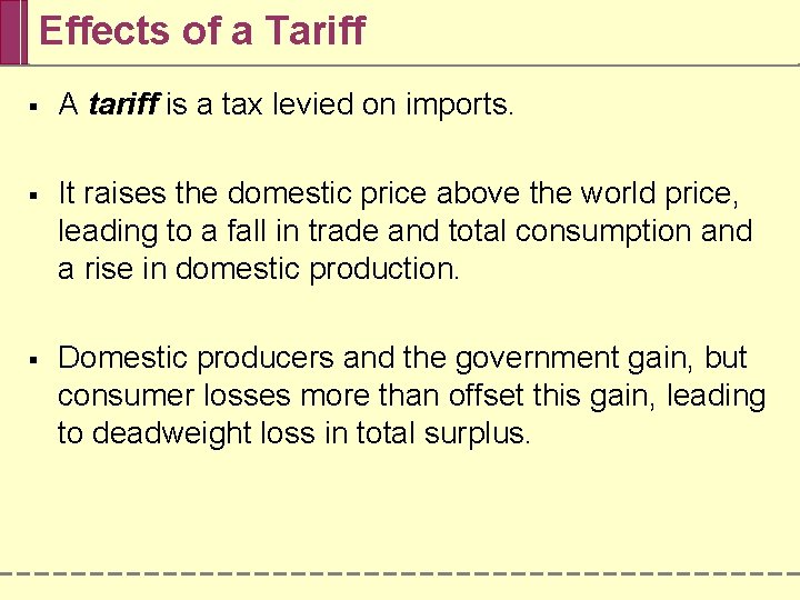 Effects of a Tariff § A tariff is a tax levied on imports. §