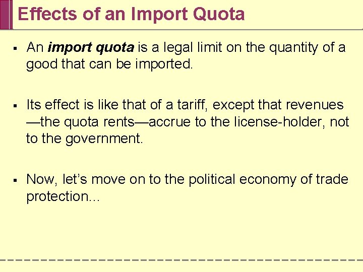 Effects of an Import Quota § An import quota is a legal limit on