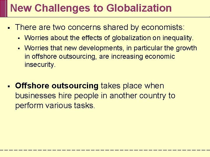 New Challenges to Globalization § There are two concerns shared by economists: § §