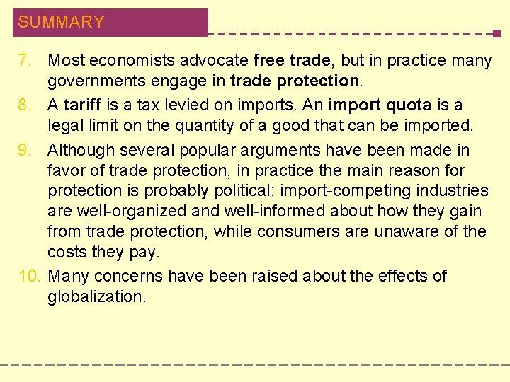 SUMMARY 7. Most economists advocate free trade, but in practice many governments engage in