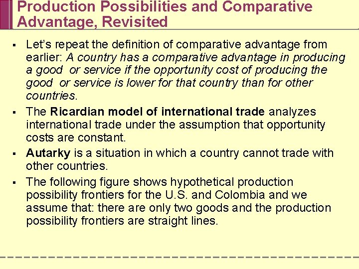 Production Possibilities and Comparative Advantage, Revisited § § Let’s repeat the definition of comparative